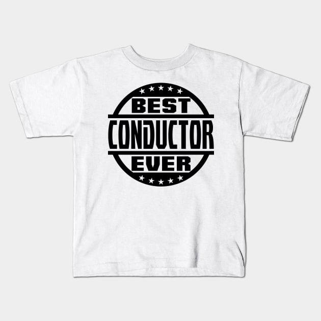 Best Conductor Ever Kids T-Shirt by colorsplash